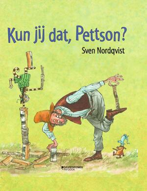 Kun jij dat, Pettson ? - Sven Nordqvist Kun jij dat, Pettson ? - Sven Nordqvist