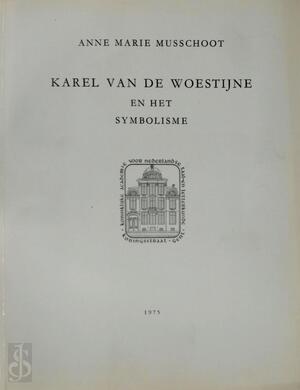 Karel van de Woestijne en het symbolisme - Anne Marie Musschoot