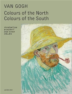 Van gogh : colours of the north, colours of the south - Sjraar Van Heugten Van gogh : colours of the north, colours of the south - Sjraar Van Heugten