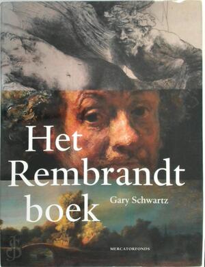 Het Rembrandt boek - Gary Schwartz, Loekie Schwartz, Paul van Calster Het Rembrandt boek - Gary Schwartz, Loekie Schwartz, Paul van Calster