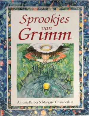 Sprookjes van Grimm - J. Grimm, W. Grimm, M. A. / Chamberlain Barber Sprookjes van Grimm - J. Grimm, W. Grimm, M. A. / Chamberlain Barber