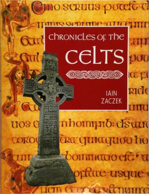 Chronicles of the Celts - Iain Zaczek Chronicles of the Celts - Iain Zaczek