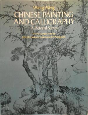 Chinese Painting and Calligraphy - Wan-Go Weng Chinese Painting and Calligraphy - Wan-Go Weng