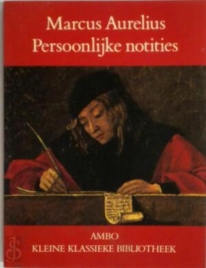 Selectie uit Persoonlijke notities - Marcus Aurelius (Romeins Keizer), Simone Mooij-valk Selectie uit Persoonlijke notities - Marcus Aurelius (Romeins Keizer), Simone Mooij-valk