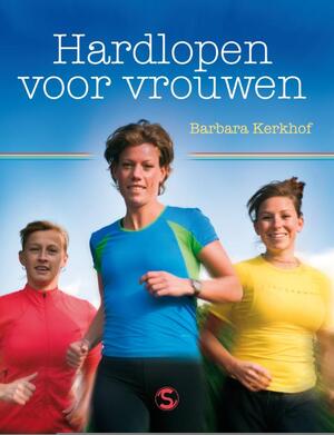 Hardlopen voor vrouwen - B. Kerkhof, Barbara Kerkhof Hardlopen voor vrouwen - B. Kerkhof, Barbara Kerkhof