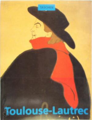 TOULOUSE-LAUTREC 1864-1901. Le théâtre de la vie - Matthias Arnold TOULOUSE-LAUTREC 1864-1901. Le théâtre de la vie - Matthias Arnold