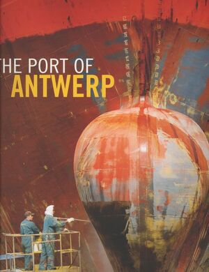 The port of Antwerp - Tom D' Haenens, Mark Rummens, Liesbeth van Den Berghe