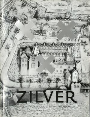 Zilver en zilversmeden uit de Baronie van Breda - Jean-Pierre Rijen Zilver en zilversmeden uit de Baronie van Breda - Jean-Pierre Rijen