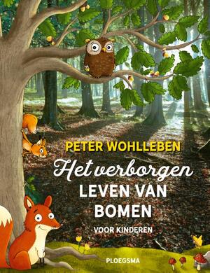 Het verborgen leven van bomen voor kinderen - Peter Wohlleben Het verborgen leven van bomen voor kinderen - Peter Wohlleben