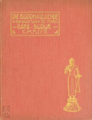 Die Buddha-legende in den Skulpturen des Tempels von Bôrô-Budur - C.M. Pleyte