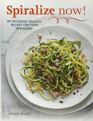 Spiralize Now - Denise Smart