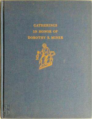 Gatherings in Honor of Dorothy E. Miner - Dorothy Eugenia Miner, Md.) Walters Art Gallery (Baltimore Gatherings in Honor of Dorothy E. Miner - Dorothy Eugenia Miner, Md.) Walters Art Gallery (Baltimore