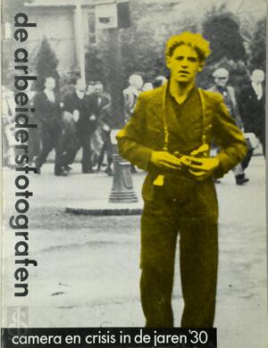 De arbeidersfotografen - Flip Bool, Jeroen de Vries De arbeidersfotografen - Flip Bool, Jeroen de Vries