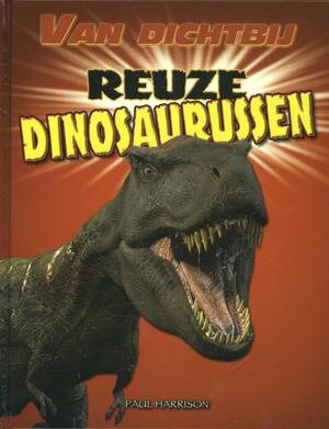 Reuze dinosaurussen - Paul Harrison Reuze dinosaurussen - Paul Harrison