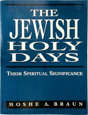 The Jewish Holy Days - Moshe A. Braun