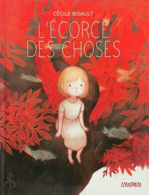 L'écorce des choses - Cécile Bidault