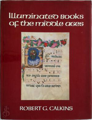 Illuminated Books of the Middle Ages - Robert G. Calkins Illuminated Books of the Middle Ages - Robert G. Calkins
