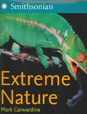 Extreme Nature - Mark Carwardine, Rosamund Kidman Cox