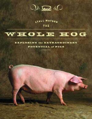 The Whole Hog - Lyall Watson