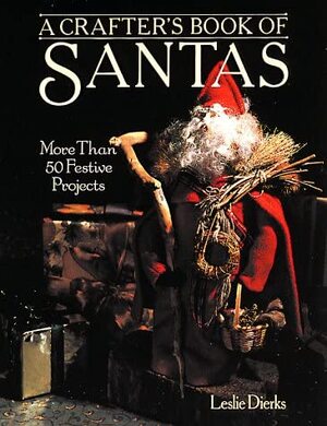 A Crafter's Book of Santas - Leslie Dierks