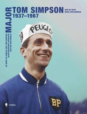 Major Tom Simpson, 1937-1967 - Wim De Bock, Mark Vanlombeek Major Tom Simpson, 1937-1967 - Wim De Bock, Mark Vanlombeek