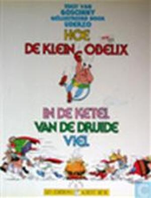 Hoe de kleine Obelix in de ketel van de druïde viel - René Goscinny, Albert Uderzo, Thierry Mébarki, Els van Den Brempt Hoe de kleine Obelix in de ketel van de druïde viel - René Goscinny, Albert Uderzo, Thierry Mébarki, Els van Den Brempt