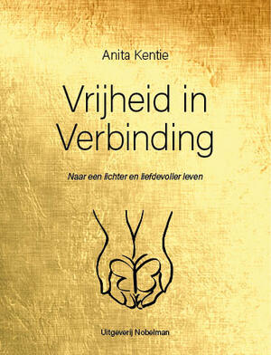 Vrijheid in verbinding - Anita Kentie Vrijheid in verbinding - Anita Kentie