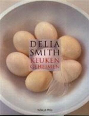 Keukengeheimen, deel 1 - Delia Smith Keukengeheimen, deel 1 - Delia Smith
