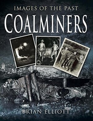 Coalminers - Brian Elliott Coalminers - Brian Elliott