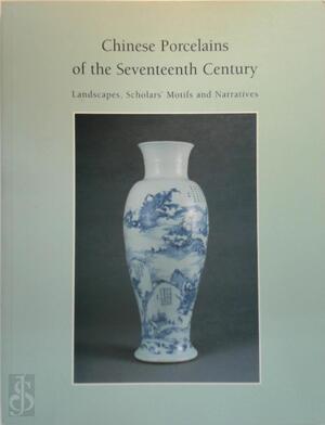 Chinese Porcelains of the Seventeenth Century - Julia B. Curtis Chinese Porcelains of the Seventeenth Century - Julia B. Curtis