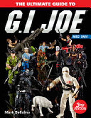 The Ultimate Guide to G. I. Joe 1982-1994 - Mark Bellomo The Ultimate Guide to G. I. Joe 1982-1994 - Mark Bellomo