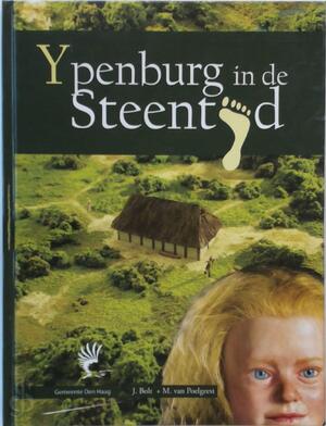 Ypenburg in de steentijd - M. van Poelgeest, J. Bolt Ypenburg in de steentijd - M. van Poelgeest, J. Bolt