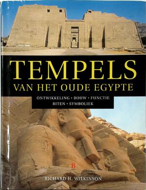 Tempels van het oude Egypte - Richard H. Wilkinson, Kees van Den Heuvel Tempels van het oude Egypte - Richard H. Wilkinson, Kees van Den Heuvel