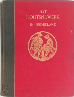 Het houtsnijwerk in Nederland tijdens de Gothiek en de Renaissance - D. Bierens De Haan Het houtsnijwerk in Nederland tijdens de Gothiek en de Renaissance - D. Bierens De Haan
