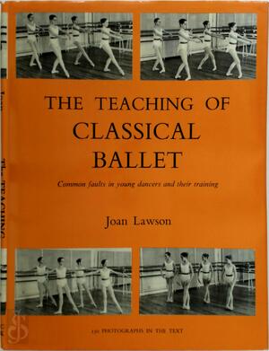 The Teaching of Classical Ballet - Joan Lawson