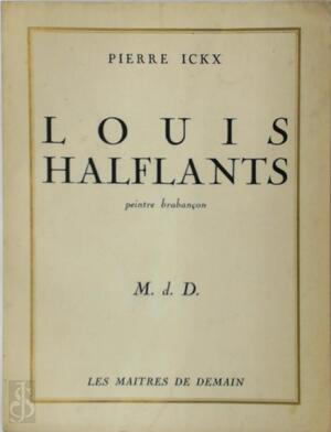 Louis Halflants: peintre brabançon - Pierre Ickx