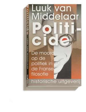 Politicide - Luuk van Middelaar