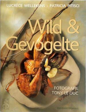 Wild & gevogelte - Lucrèce Wellekens, Patricia Pitisci, Tony Le Duc, Filip Verheyden Wild & gevogelte - Lucrèce Wellekens, Patricia Pitisci, Tony Le Duc, Filip Verheyden