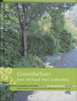 Groenbeheer, een verhaal met toekomst - Martin Hermy