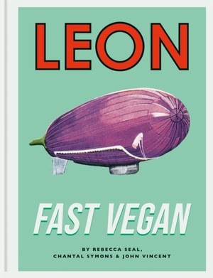 Leon fast vegan - Rebecca Seal Leon fast vegan - Rebecca Seal
