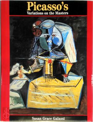 Picasso's Variations on the Masters - Susan Grace Galassi, Pablo Picasso