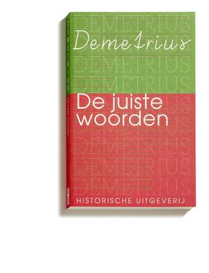 De juiste woorden - Demetrius, Dick Schenkeveld De juiste woorden - Demetrius, Dick Schenkeveld