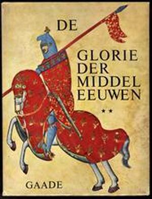 De glorie der Middeleeuwen - David Talbot Rice, Joan Evans, Christopher Brooke, D. Ouwendijk De glorie der Middeleeuwen - David Talbot Rice, Joan Evans, Christopher Brooke, D. Ouwendijk