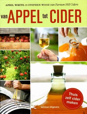 Van appels tot cider - April White, Stephen Wood Van appels tot cider - April White, Stephen Wood
