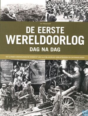 De eerste wereldoorlog - Dag na Dag - De eerste wereldoorlog - Dag na Dag -