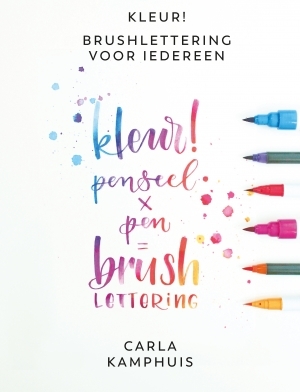 Kleur! Brushlettering voor iedereen - Carla Kamphuis Kleur! Brushlettering voor iedereen - Carla Kamphuis