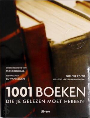 1001 boeken - Peter Boxall, Ed van Eeden 1001 boeken - Peter Boxall, Ed van Eeden