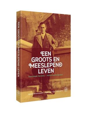 Een groots en meeslepend leven: Dominique Berretty – Indisch persmagnaat - Gerard Termorshuizen, Coen van 't Veer Een groots en meeslepend leven: Dominique Berretty – Indisch persmagnaat - Gerard Termorshuizen, Coen van 't Veer