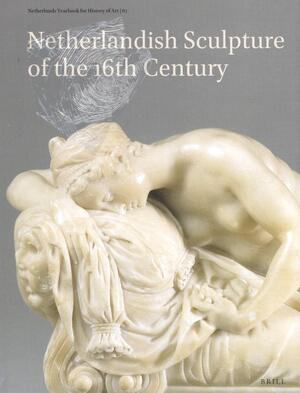 Netherlands Yearbook for History of Art / Nederlands Kunsthistorisch Jaarboek 67 (2017) - Ethan Matt Kavaler, Frits Scholten, Joanna Woodall Netherlands Yearbook for History of Art / Nederlands Kunsthistorisch Jaarboek 67 (2017) - Ethan Matt Kavaler, Frits Scholten, Joanna Woodall