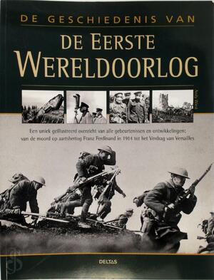 De geschiedenis van de Eerste Wereldoorlog - Andy Wiest De geschiedenis van de Eerste Wereldoorlog - Andy Wiest